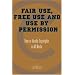 Fair Use, Free Use, and Use by Permission: How to Handle Copyrights in All Media