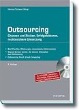 Outsourcing: Chancen und Risiken, Erfolgsfaktoren, rechtssichere Umsetzung