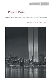 Present Pasts: Urban Palimpsests and the Politics of Memory (Cultural Memory in the Present)