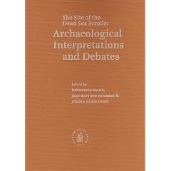The Site of the Dead Sea Scrolls: Archaeological Interpretations and Debates: Proceedings of the Conference Held at Brown University, November 17-19,