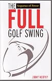 The Full Golf Swing: Sequence of Power