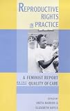 Reproductive Rights in Practice: A Feminist Report on the Quality of Care