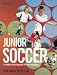 Junior Soccer: The Ultimate Training Manual