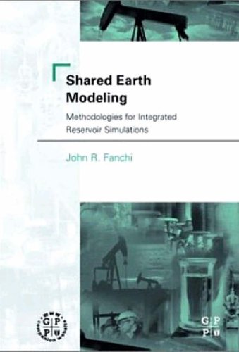 Shared Earth Modeling: Methodologies for Integrated Reservoir Simulations