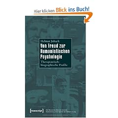 Von Freud zur Humanistischen Psychologie: Therapeutisch-biographische Profile