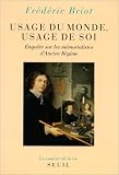 Usage du monde, usage de soi: Enquete sur les memorialistes d'Ancien Regime (La Couleur de la vie)