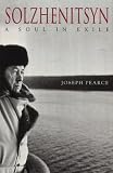 Solzhenitsyn: A Soul in Exile