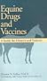 Equine Drugs and Vaccines: A Guide for Owners and Trainers