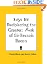Keys for Deciphering the Greatest Work of Sir Francis Bacon