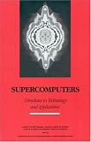 Supercomputers: Directions in Technology and Applications