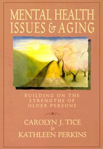 mental health issues and aging building on the strengths of older persons social work