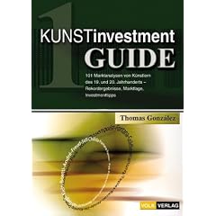 Kunstinvestment-Guide. 101 Marktanalysen von K�nstlern des 20. Jahrhunderts