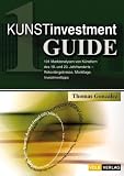 Kunstinvestment-Guide. 101 Marktanalysen von K�nstlern des 20. Jahrhunderts
