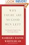 Why There Are No Good Men Left: The Romantic Plight of the New Single Woman