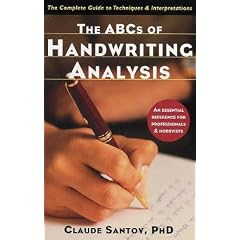 The ABCs of Handwriting Analysis: The Complete Guide to Techniques & Interpretations: The Complete Guide to Techniques and Interpretations