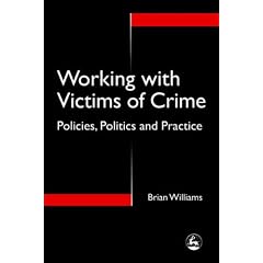 Working with Victims of Crime: Policies, Politics and Practice