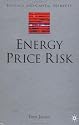 Energy Price Risk: Trading and Price Risk Management (Finance and Capital Markets Series)