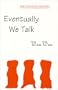 Eventually We Talk