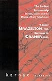 The Earliest Relationship: Parents, Infants and the Drama of Early Attachment The Earliest Relationship: Parents, Infants and the Drama of Early Attachment