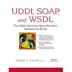 UDDI, SOAP, and WSDL: The Web Services Specification Reference Book