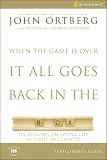 When the Game Is Over, It All Goes Back in the Box Participant's Guide: Six Sessions on Living Life in the Light of Eternity
