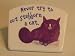 Never Try to Out Stubborn a Cat Refrigerator Magnet