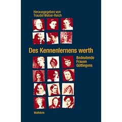 Des Kennenlernens werth. Bedeutende Frauen G�ttingens