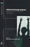 Mind and Body Spaces: Geographies of Illness, Impairment and Disability (Critical Geographies)
