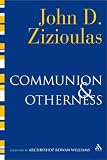 Communion and Otherness: Further Studies in Personhood and the Church