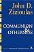 Search : Communion and Otherness: Further Studies in Personhood and the Church