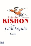Der Gl&uuml;ckspilz: Roman: Satirischer Roman - Ephraim Kishon