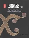 Review British Library Publishing Division  / Painted Labyrinth: The World of the Lindisfarne Gospels