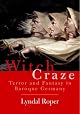 Witch Craze: Terror and Fantasy in Baroque Germany