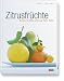 Bücher : Zitrusfrüchte. Sonne im Glas und auf dem Teller