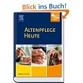 Altenpflege Heute: mit www.pflegeheute.de - Zugang: Lehrbuch f�r die Altenpflegeausbildung