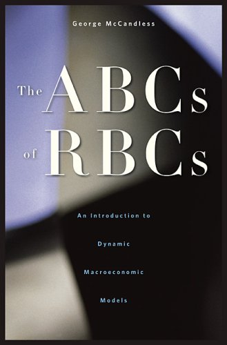 The ABCs of RBCs An Introduction to Dynamic Macroeconomic Models674028252