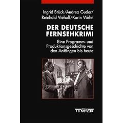 Der deutsche Fernsehkrimi: Eine Programm- und Produktionsgeschichte von den Anf�ngen bis heute