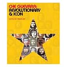 Che Guevara: Revolutionary and Icon
