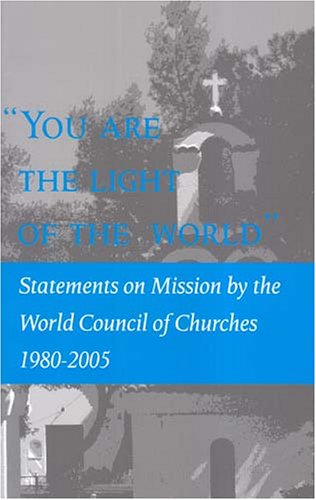 You Are the Light of the World: Statements on Mission by the World Council of Churches under Ecumenism in The Books Store