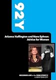 92Y - Arianna Huffington and Nora Ephron: Advice for Women (September 26, 2006)