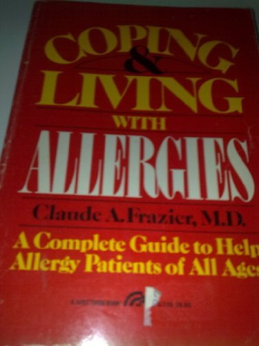 coping and living with allergies a complete guide to help allergy patients of all ages