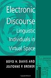 Electronic Discourse (Suny Series in Computer Mediated Communication): Linguistic Individuals in Virtual Space (Suny Series, Computer-Mediated Communication)