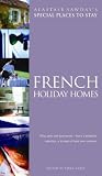 Travel : French Holiday Homes: Villas, Gites and Apartments (Alastair Sawday's Special Places to Stay)