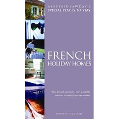 French Holiday Homes: Villas, Gites and Apartments (Alastair Sawday's Special Places to Stay)