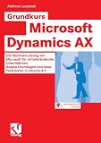 Produkt-Bild: Grundkurs Microsoft Dynamics AX: Die Business-L&ouml;sung von Microsoft f&uuml;r mittelst&auml;ndische Unternehmen: Axapta Grundlagen und neue Funktionen in Version 4.0