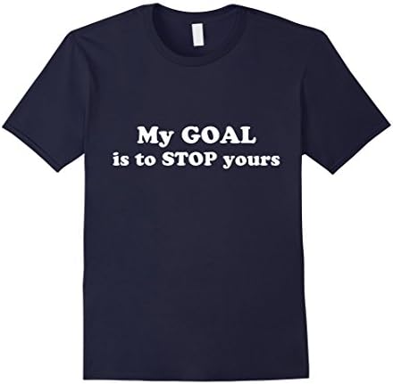 Men's My GOAL is to STOP Yours Goalie Goalkeeper T-Shirt 3XL Navy