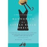 Mennonite in a Little Black Dress: A Memoir of Going Homeby Rhoda Janzen