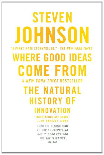 Where Good Ideas Come From: The Natural History of Innovation