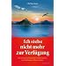 Ich stehe nicht mehr zur Verf�gung - Wie Sie sich von belastenden Gef�hlen befreien und Beziehungen v�llig neu erleben