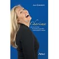Charisma: Wie Sie mit Ihrer Ausstrahlung gl�cklich und erfolgreich werden